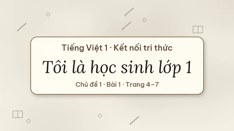 tôi là học sinh lớp 1 lớp 1 kết nối tri thức