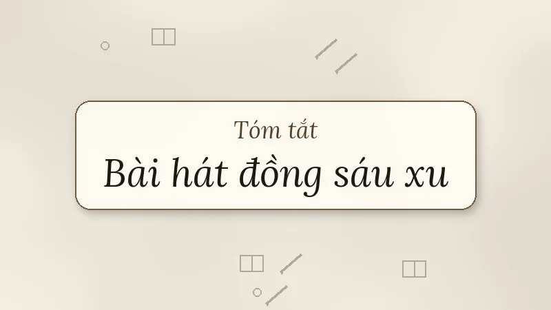 tóm tắt bài hát đồng sáu xu