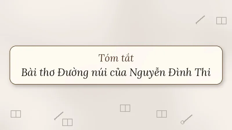 tóm tắt bài thơ đường núi của nguyễn đình thi
