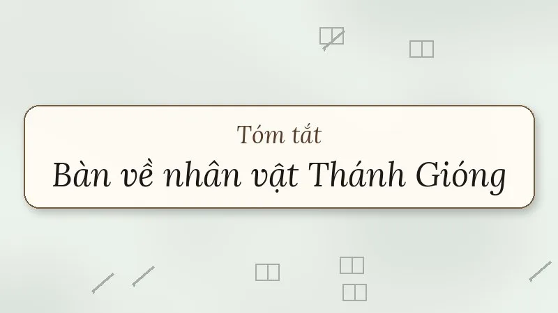 tóm tắt bàn về nhân vật thánh gióng