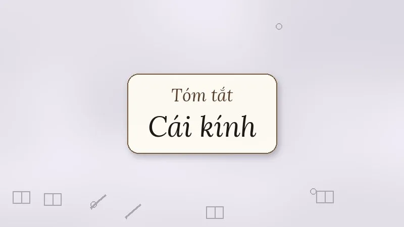 tóm tắt cái kính