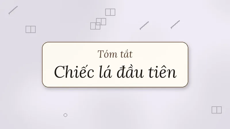 tóm tắt chiếc lá đầu tiên