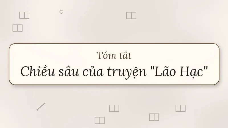 tóm tắt chiều sâu của truyện lão hạc