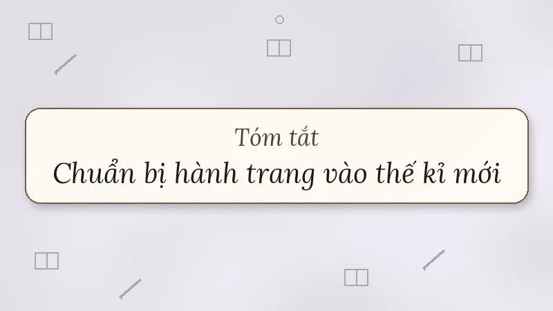 tóm tắt chuẩn bị hành trang vào thế kỉ mới