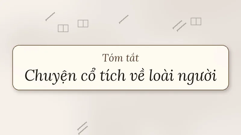 tóm tắt chuyện cổ tích về loài người