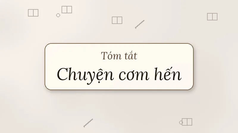 tóm tắt chuyện cơm hến