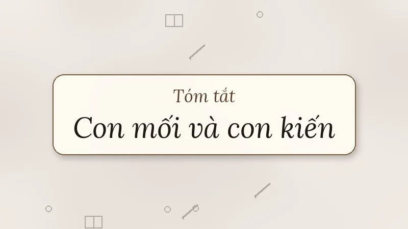 tóm tắt con mối và con kiến