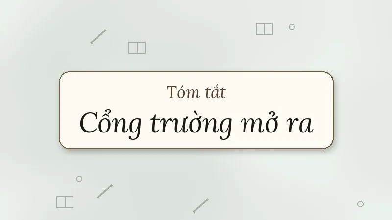 tóm tắt cổng trường mở ra