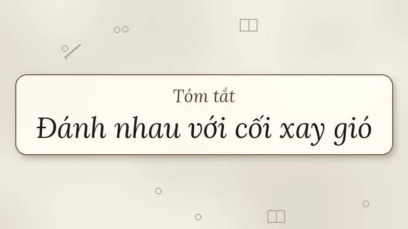 tóm tắt đánh nhau với cối xay gió