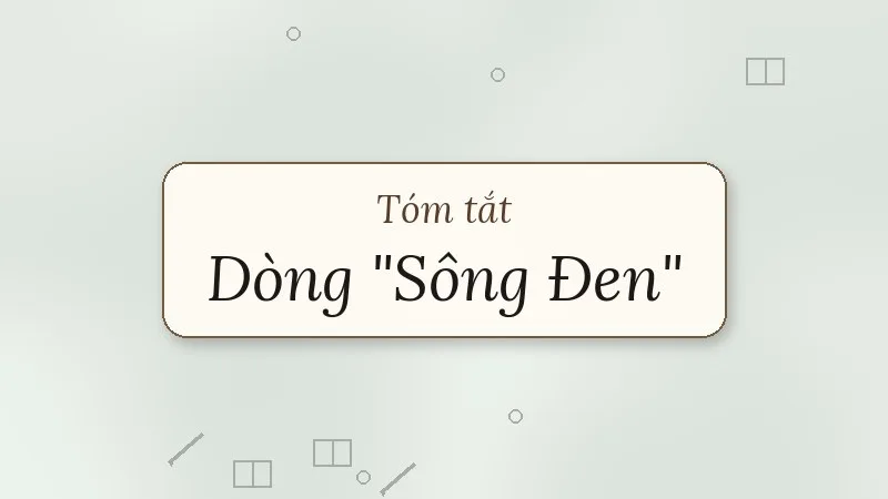 tóm tắt dòng sông đen