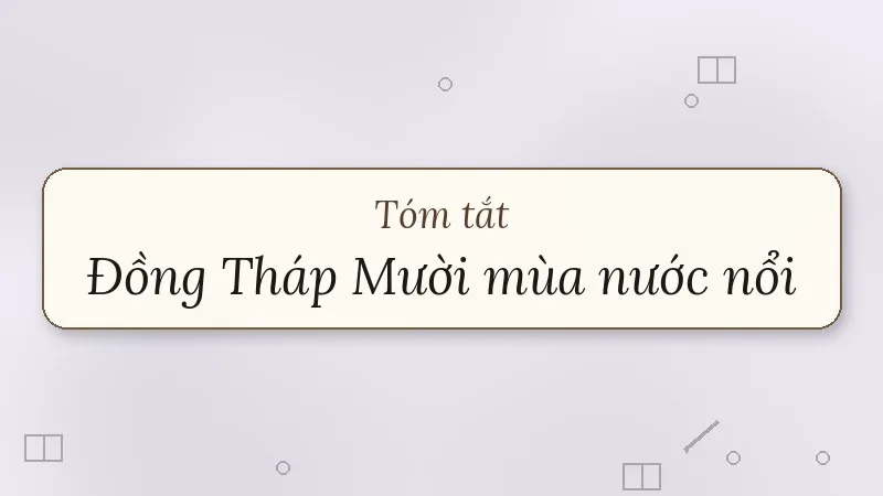 tóm tắt đồng tháp mười mùa nước nổi
