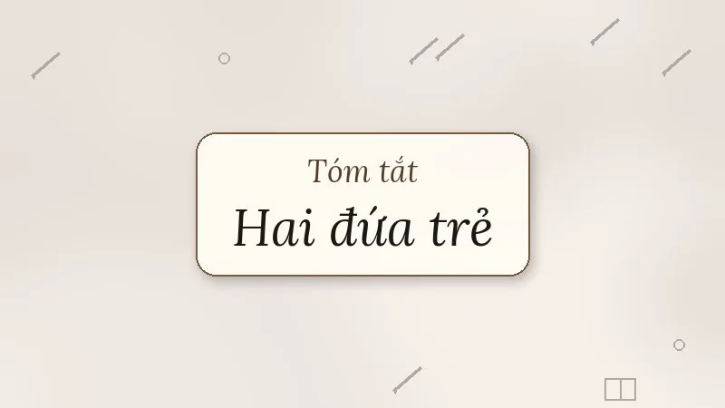 tóm tắt hai đứa trẻ