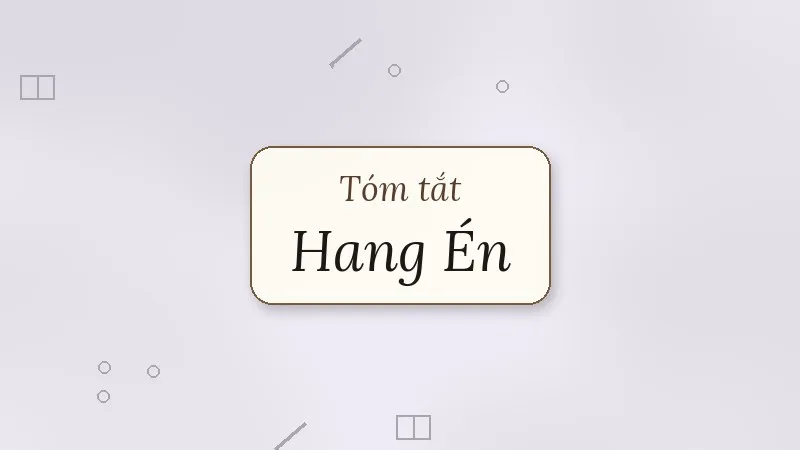 tóm tắt hang én