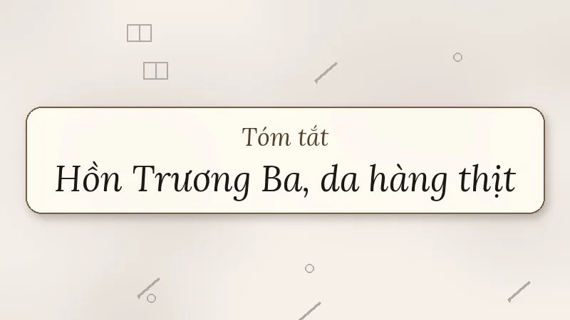 tóm tắt hồn trương ba da hàng thịt