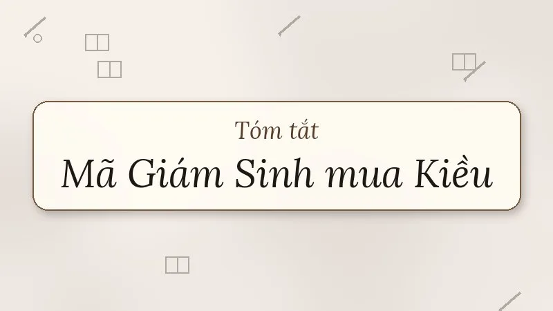 tóm tắt mã giám sinh mua kiều