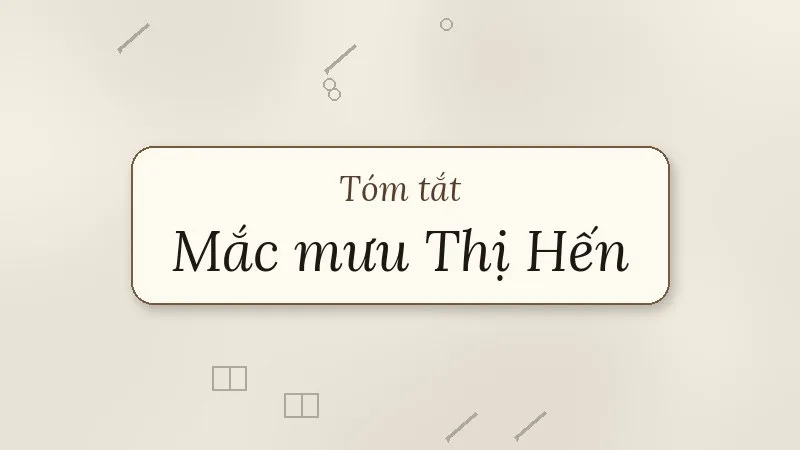 tóm tắt mắc mưu thị hến