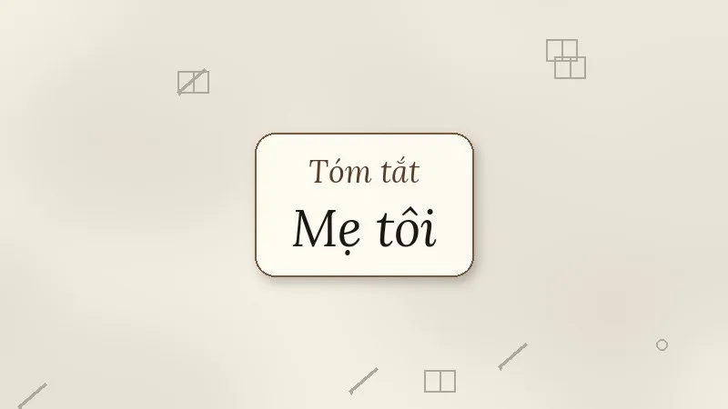 tóm tắt mẹ tôi