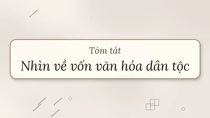 tóm tắt nhìn về vốn văn hóa dân tộc