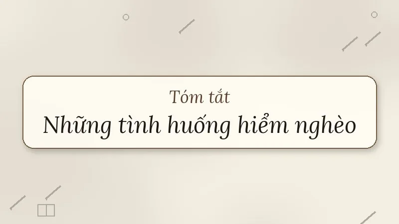 tóm tắt những tình huống hiểm nghèo