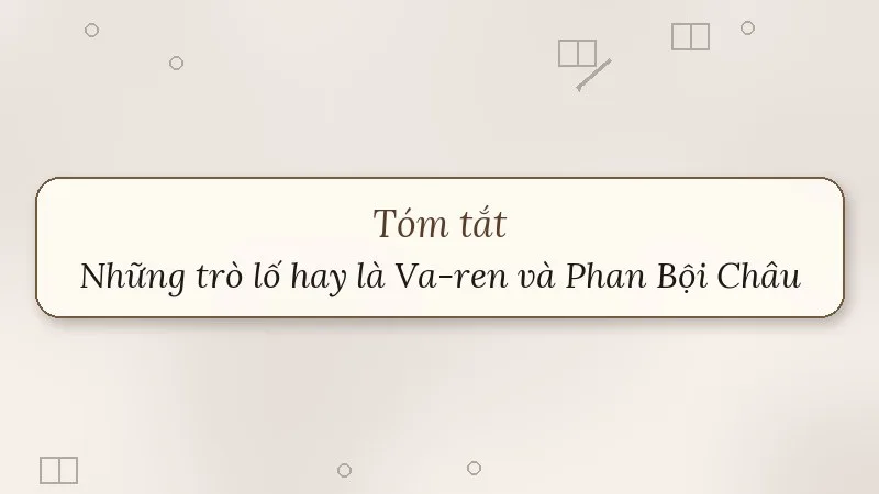 tóm tắt những trò lố hay là va-ren và phan bội châu