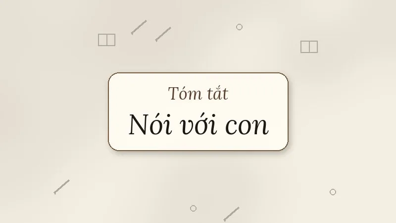 tóm tắt nói với con
