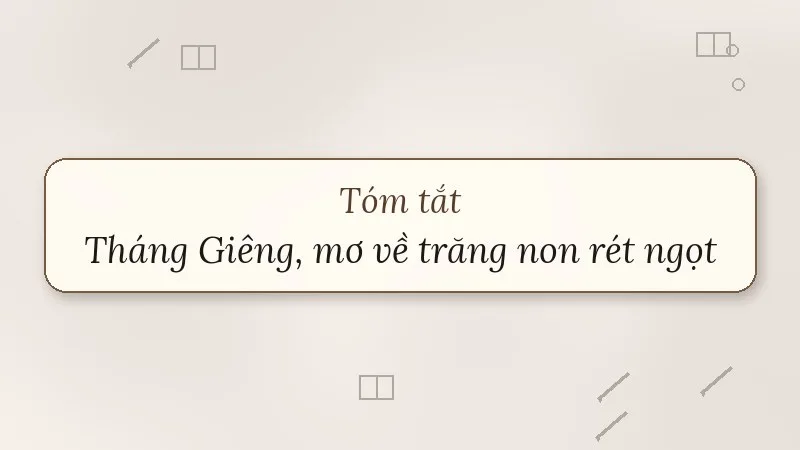 tóm tắt tháng giêng mơ về trăng non rét ngọt