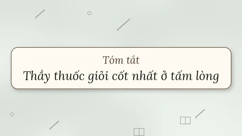tóm tắt thầy thuốc giỏi cốt nhất ở tấm lòng