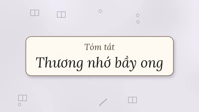 tóm tắt thương nhớ bầy ong