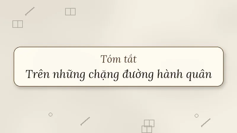 tóm tắt trên những chặng đường hành quân