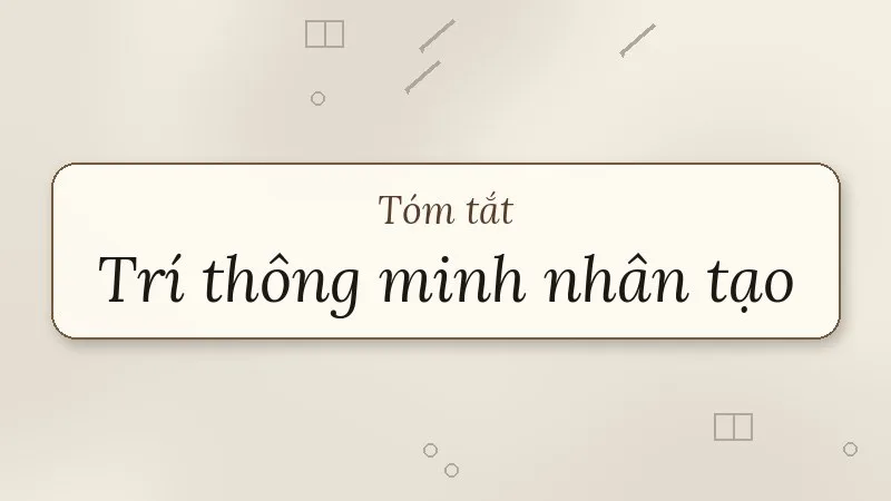 tóm tắt trí thông minh nhân tạo