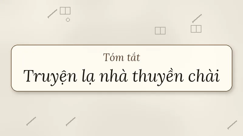 tóm tắt truyện lạ nhà thuyền chài