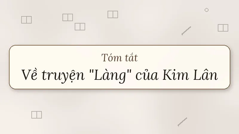 tóm tắt về truyện làng của kim lân