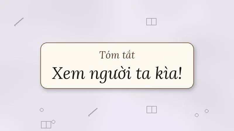 tóm tắt xem người ta kìa