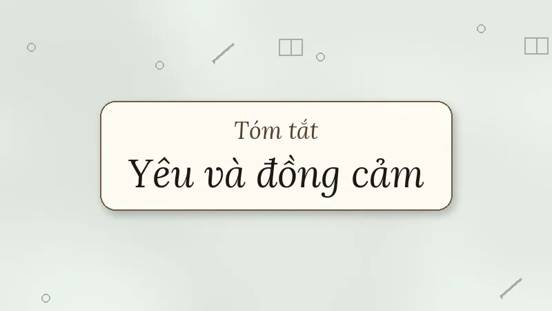 tóm tắt yêu và đồng cảm