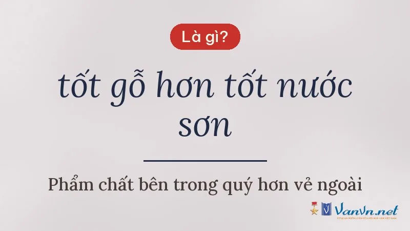 tốt gỗ hơn tốt nước sơn là gì