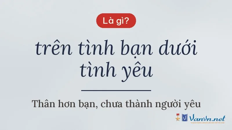 trên tình bạn dưới tình yêu là gì