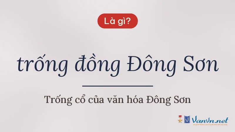 trống đồng Đông Sơn là gì
