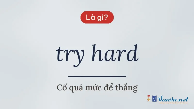 try hard là gì