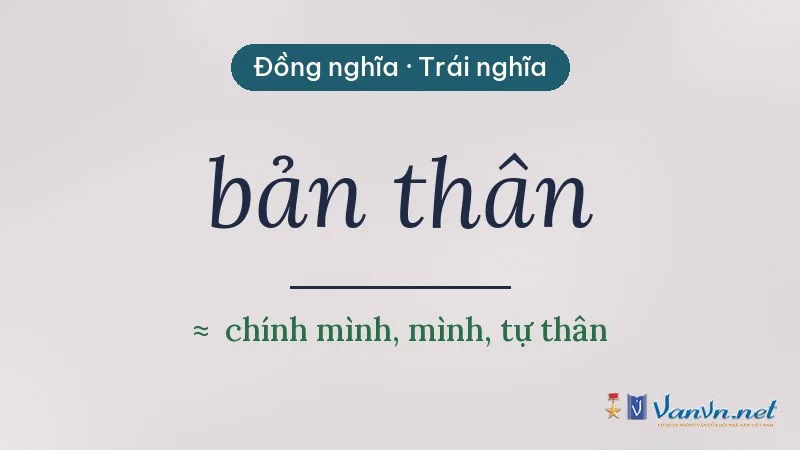 từ đồng nghĩa, trái nghĩa với bản thân