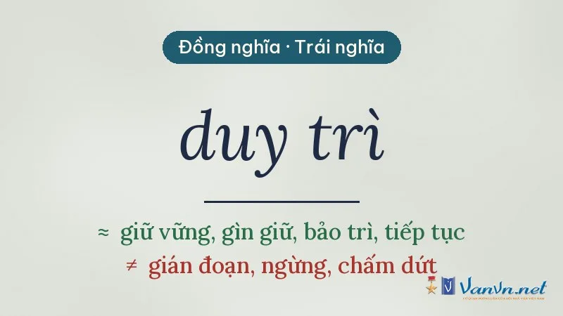 từ đồng nghĩa, trái nghĩa với duy trì
