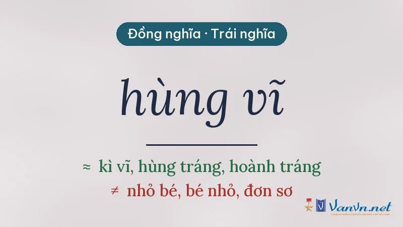 từ đồng nghĩa, trái nghĩa với hùng vĩ