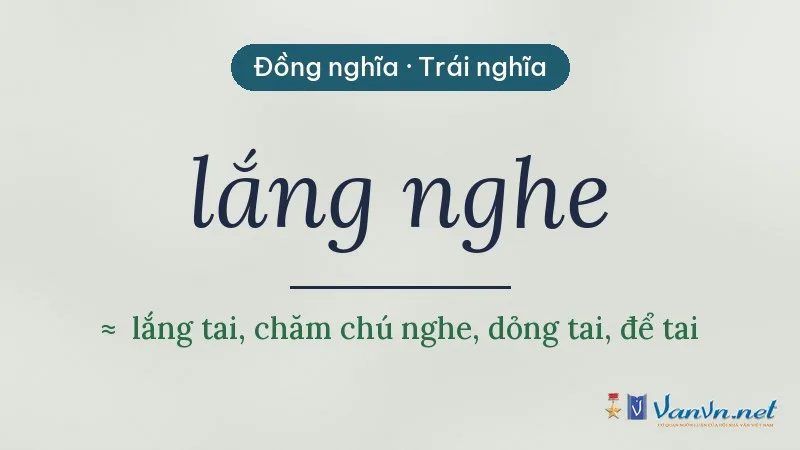 từ đồng nghĩa, trái nghĩa với lắng nghe