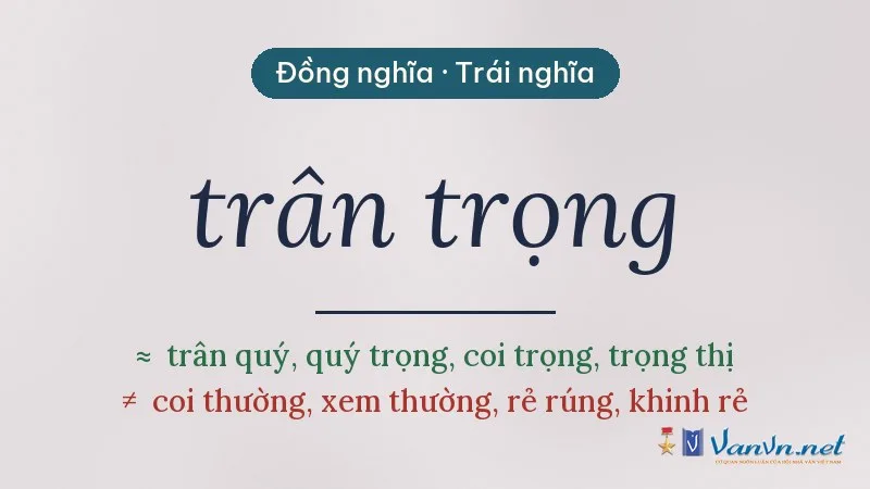 từ đồng nghĩa, trái nghĩa với trân trọng