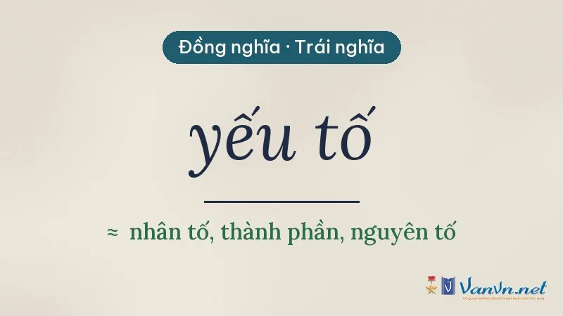 từ đồng nghĩa, trái nghĩa với yếu tố