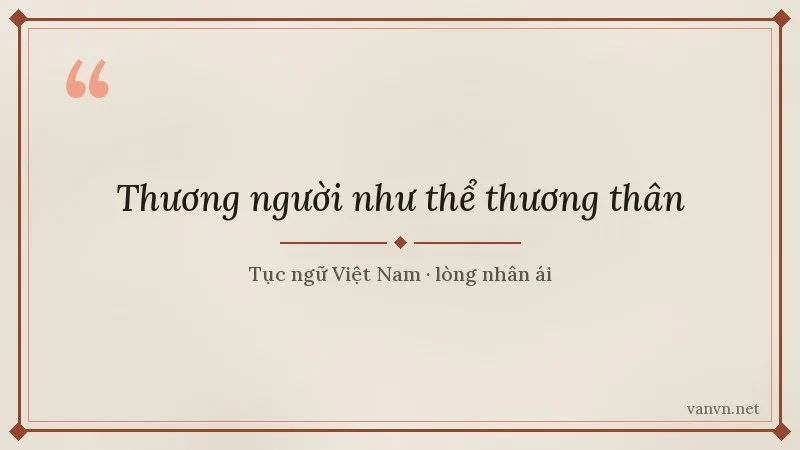 tục ngữ Thương người như thể thương thân