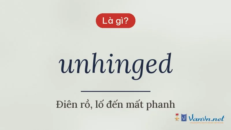 unhinged là gì
