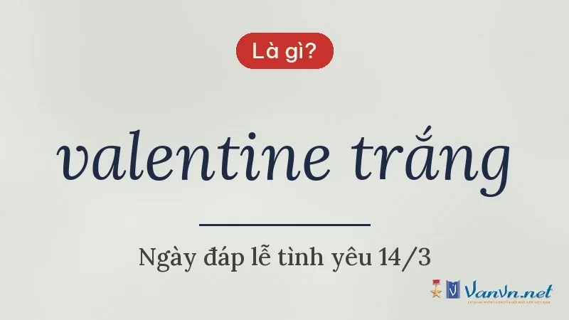 valentine trắng là gì