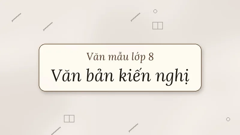 viết văn bản kiến nghị về một vấn đề của đời sống lớp 8
