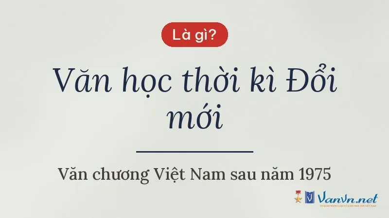 Văn học thời kì Đổi mới là gì