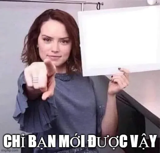 ảnh chế vì bạn xứng đáng
